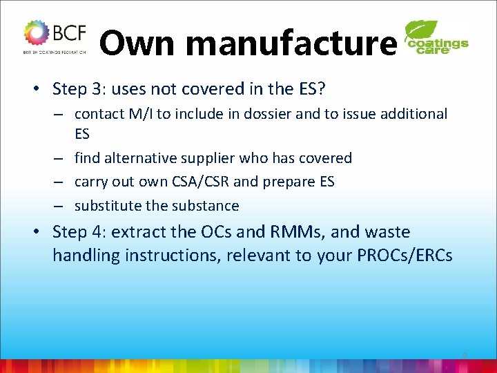 Own manufacture • Step 3: uses not covered in the ES? – contact M/I