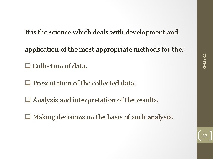 It is the science which deals with development and q Collection of data. 09 It is the science which deals with development and q Collection of data. 09