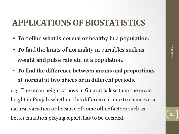 APPLICATIONS OF BIOSTATISTICS • To find the limits of normality in variables such as