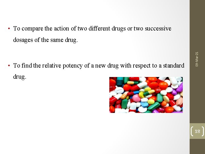  • To compare the action of two different drugs or two successive •