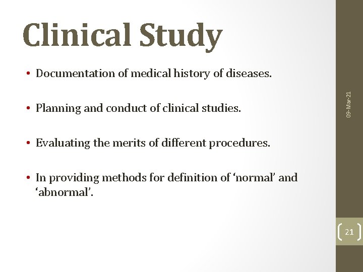 Clinical Study • Planning and conduct of clinical studies. 09 -Mar-21 • Documentation of
