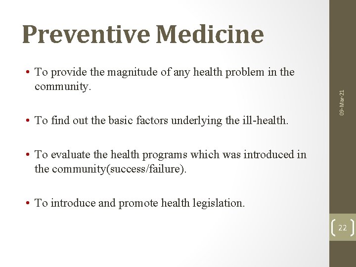  • To provide the magnitude of any health problem in the community. •