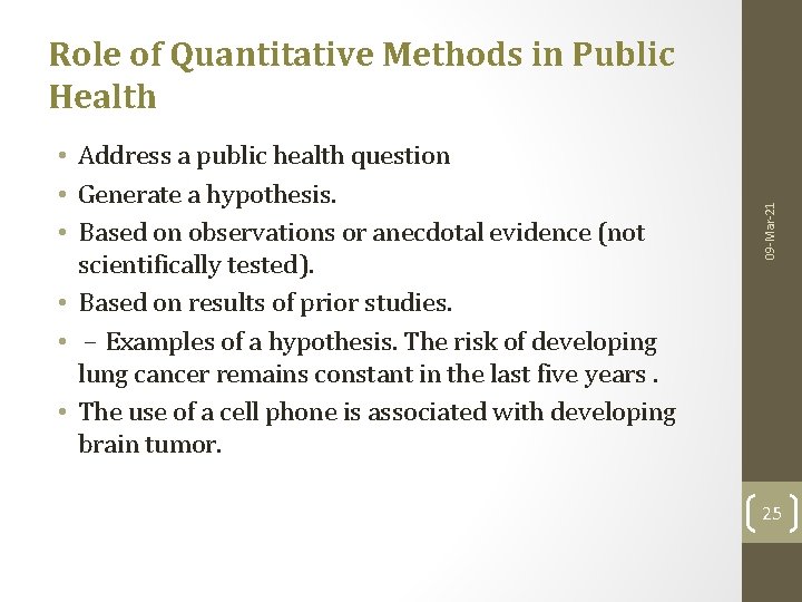  • Address a public health question • Generate a hypothesis. • Based on