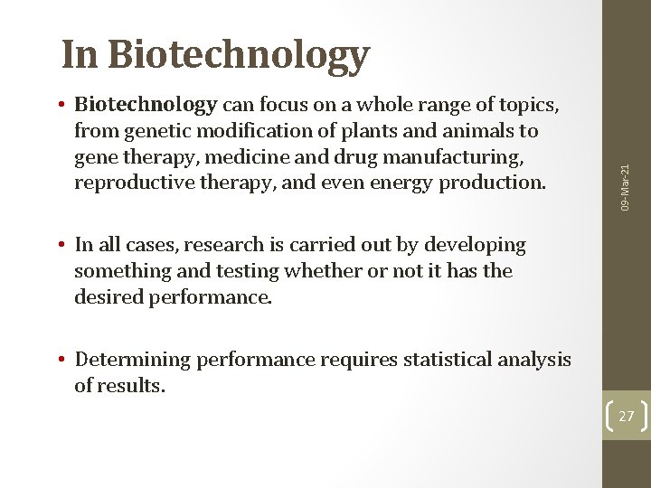  • Biotechnology can focus on a whole range of topics, from genetic modification