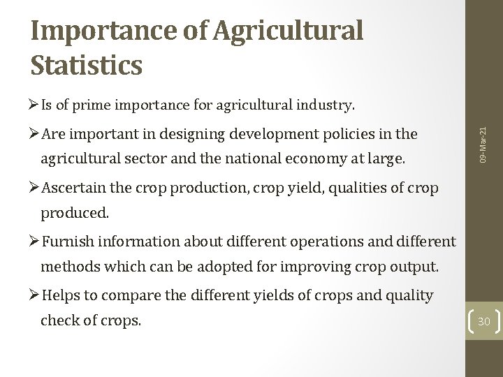 Importance of Agricultural Statistics ØAre important in designing development policies in the agricultural sector Importance of Agricultural Statistics ØAre important in designing development policies in the agricultural sector