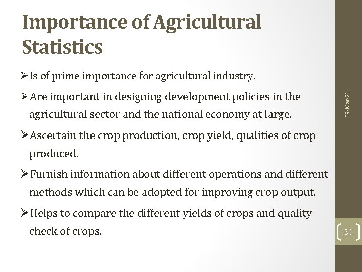 Importance of Agricultural Statistics ØAre important in designing development policies in the agricultural sector