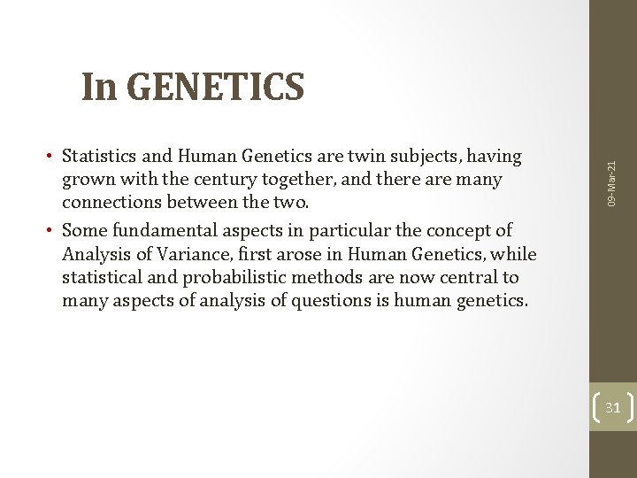 • Statistics and Human Genetics are twin subjects, having grown with the century • Statistics and Human Genetics are twin subjects, having grown with the century