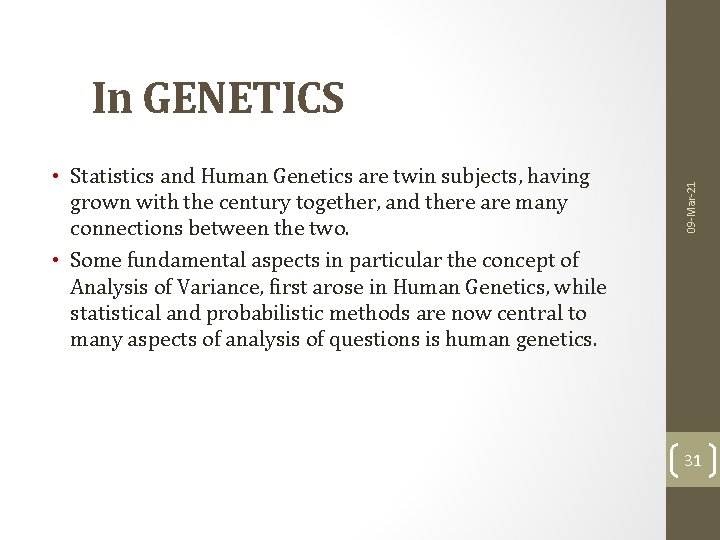  • Statistics and Human Genetics are twin subjects, having grown with the century