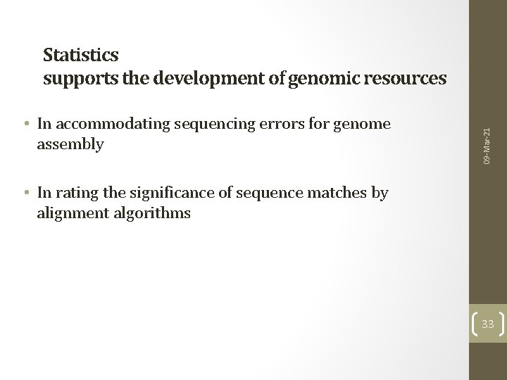  • In accommodating sequencing errors for genome assembly 09 -Mar-21 Statistics supports the