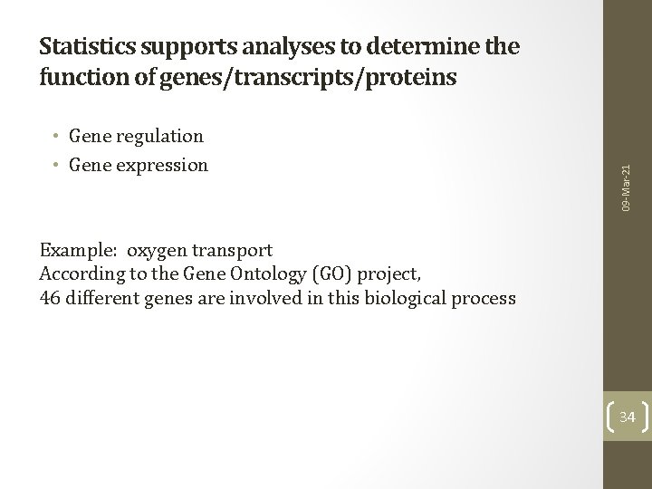  • Gene regulation • Gene expression 09 -Mar-21 Statistics supports analyses to determine