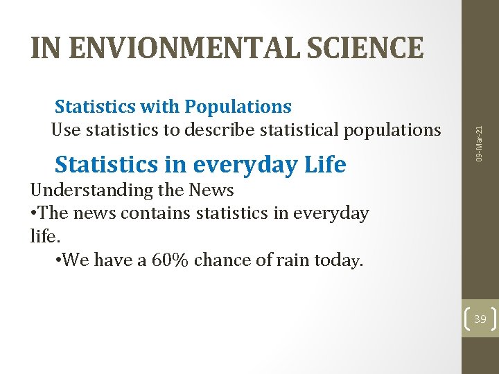 Statistics with Populations Use statistics to describe statistical populations Statistics in everyday Life 09