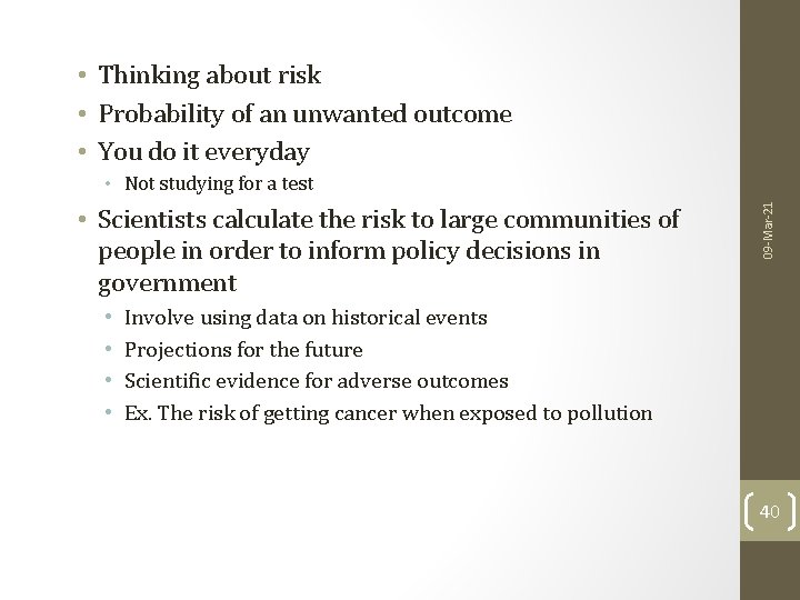  • Thinking about risk • Probability of an unwanted outcome • You do