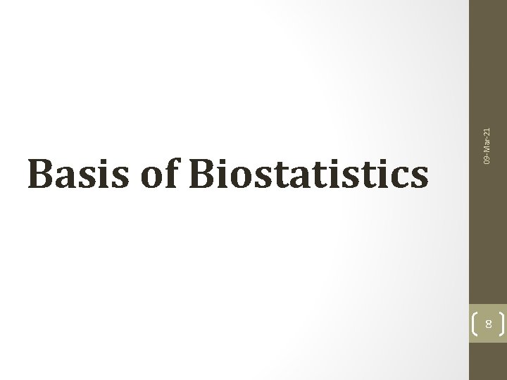 09 -Mar-21 Basis of Biostatistics 8 