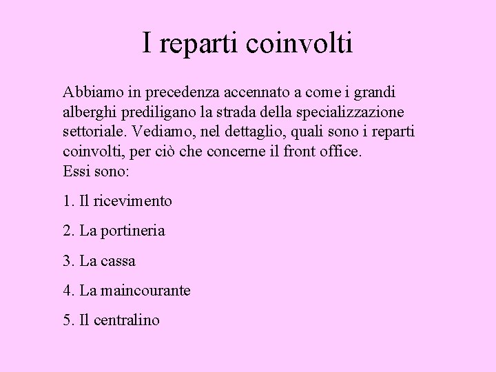 I reparti coinvolti Abbiamo in precedenza accennato a come i grandi alberghi prediligano la