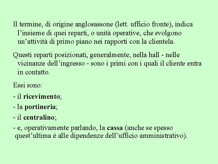 Il termine, di origine anglosassone (lett. ufficio fronte), indica l’insieme di quei reparti, o