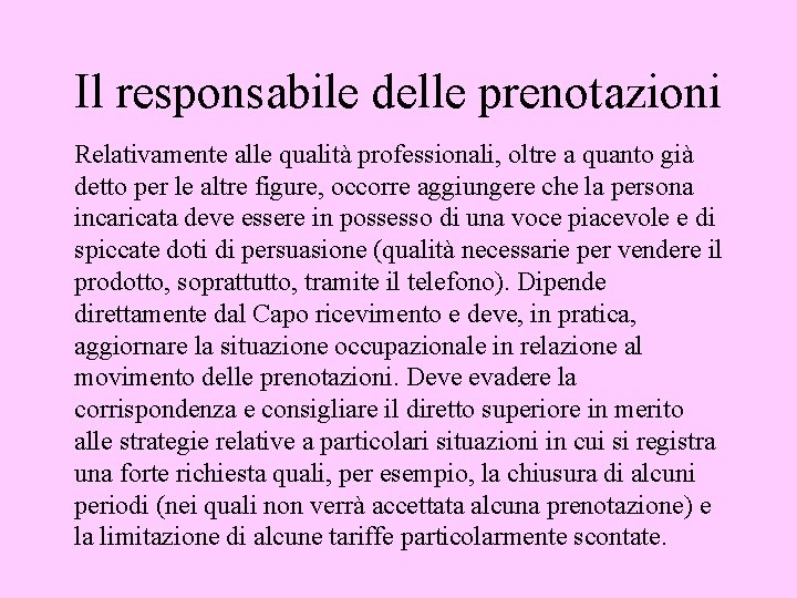 Il responsabile delle prenotazioni Relativamente alle qualità professionali, oltre a quanto già detto per