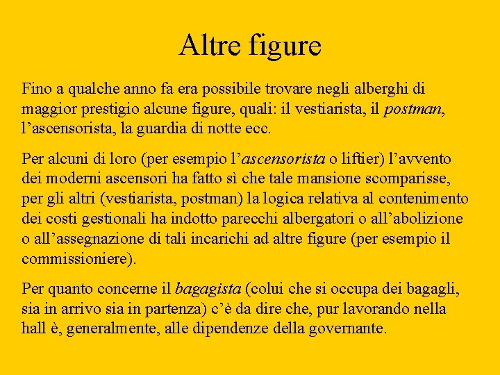 Altre figure Fino a qualche anno fa era possibile trovare negli alberghi di maggior