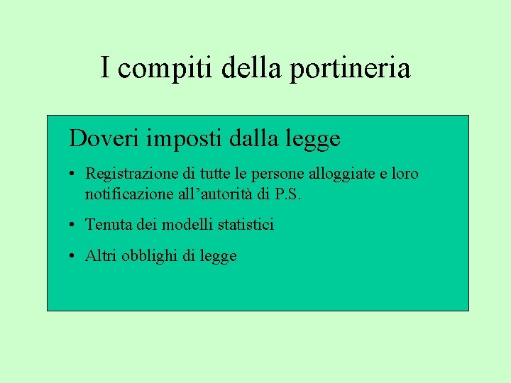 I compiti della portineria Doveri imposti dalla legge • Registrazione di tutte le persone