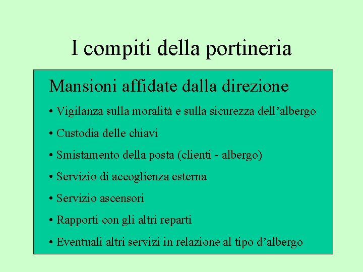 I compiti della portineria Mansioni affidate dalla direzione • Vigilanza sulla moralità e sulla