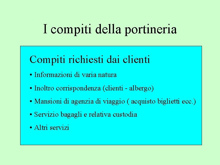 I compiti della portineria Compiti richiesti dai clienti • Informazioni di varia natura •