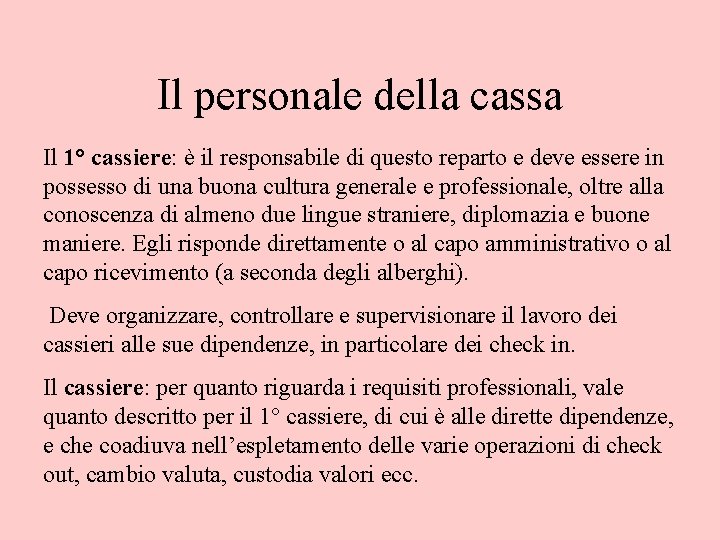 Il personale della cassa Il 1° cassiere: è il responsabile di questo reparto e