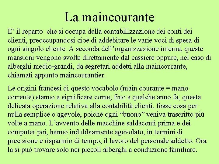 La maincourante E’ il reparto che si occupa della contabilizzazione dei conti dei clienti,