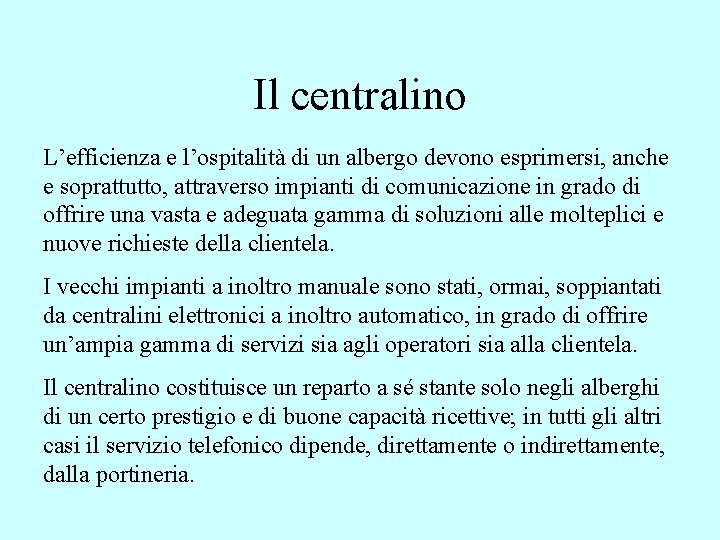 Il centralino L’efficienza e l’ospitalità di un albergo devono esprimersi, anche e soprattutto, attraverso