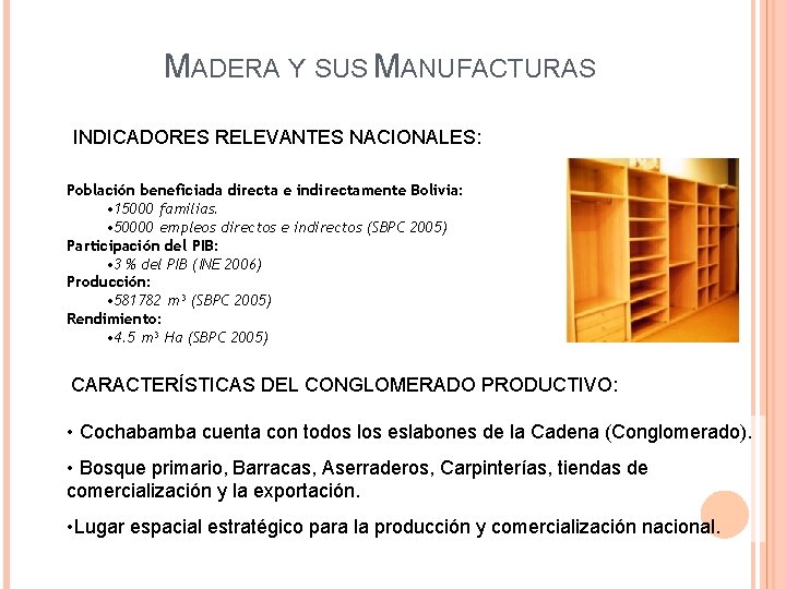 MADERA Y SUS MANUFACTURAS INDICADORES RELEVANTES NACIONALES: Población beneficiada directa e indirectamente Bolivia: •