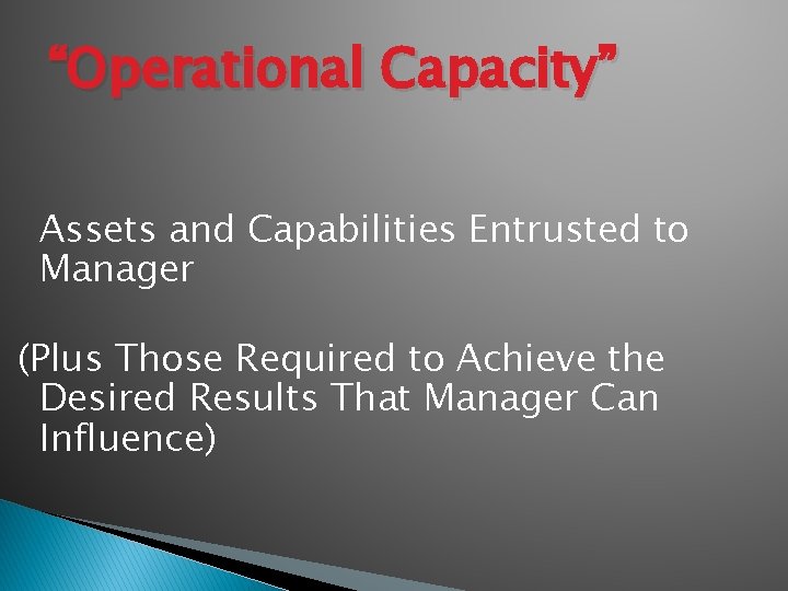 “Operational Capacity” Assets and Capabilities Entrusted to Manager (Plus Those Required to Achieve the