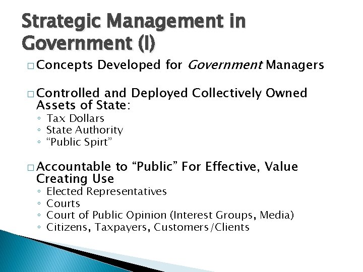 Strategic Management in Government (I) � Concepts Developed for Government Managers � Controlled and