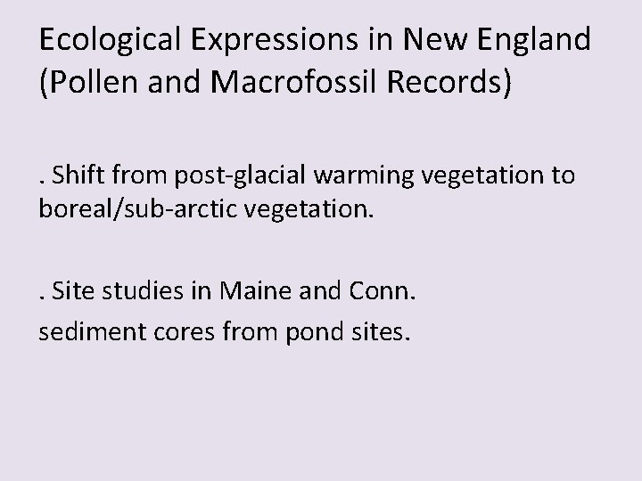 Ecological Expressions in New England (Pollen and Macrofossil Records). Shift from post-glacial warming vegetation