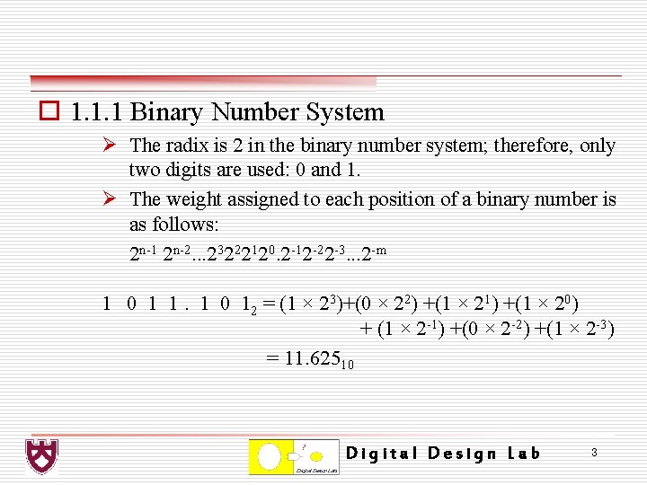 o 1. 1. 1 Binary Number System Ø The radix is 2 in the