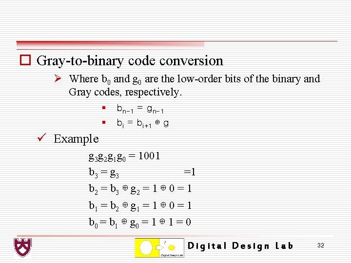 o Gray-to-binary code conversion Ø Where b 0 and g 0 are the low-order
