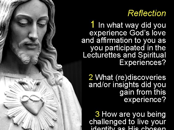 Reflection 1 In what way did you experience God’s love and affirmation to you