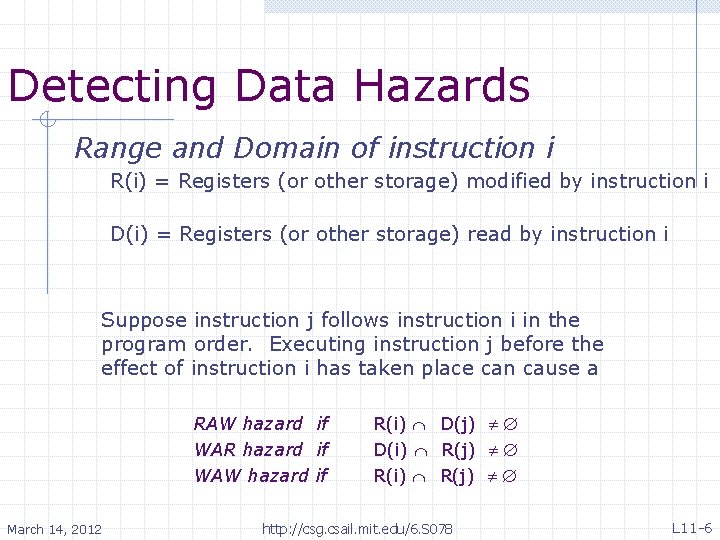 Detecting Data Hazards Range and Domain of instruction i R(i) = Registers (or other