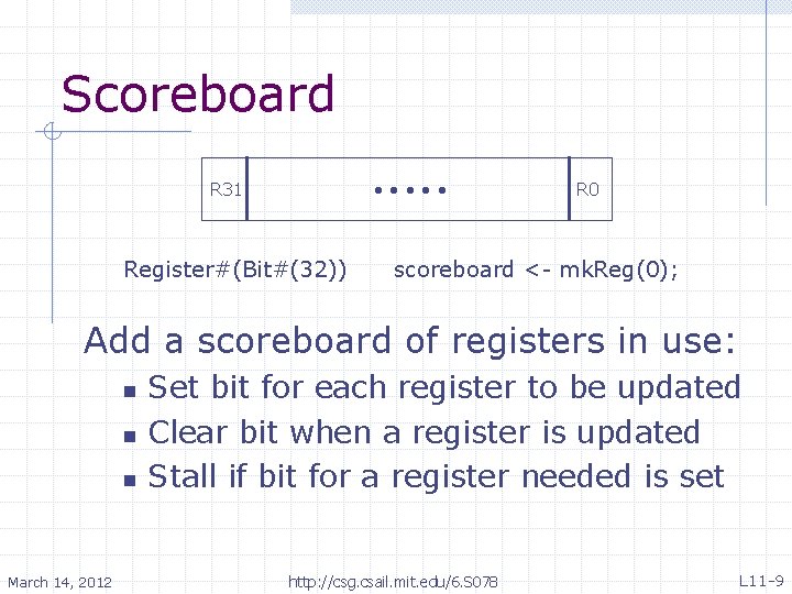 Scoreboard R 31 • • • Register#(Bit#(32)) R 0 scoreboard <- mk. Reg(0); Add