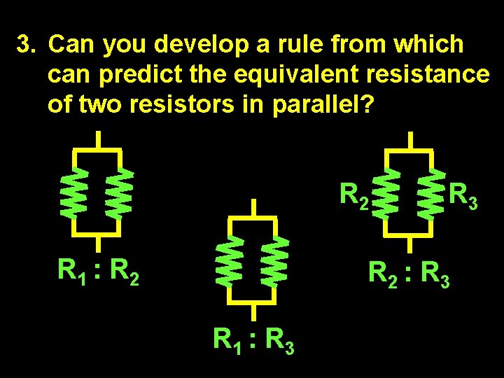 3. Can you develop a rule from which can predict the equivalent resistance of