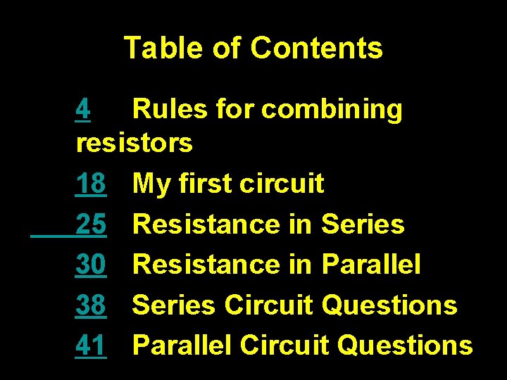 Table of Contents 4 Rules for combining resistors 18 My first circuit 25 Resistance