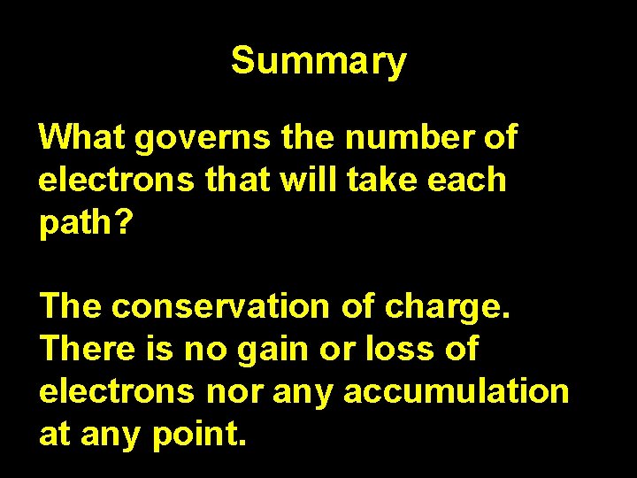 Summary What governs the number of electrons that will take each path? The conservation