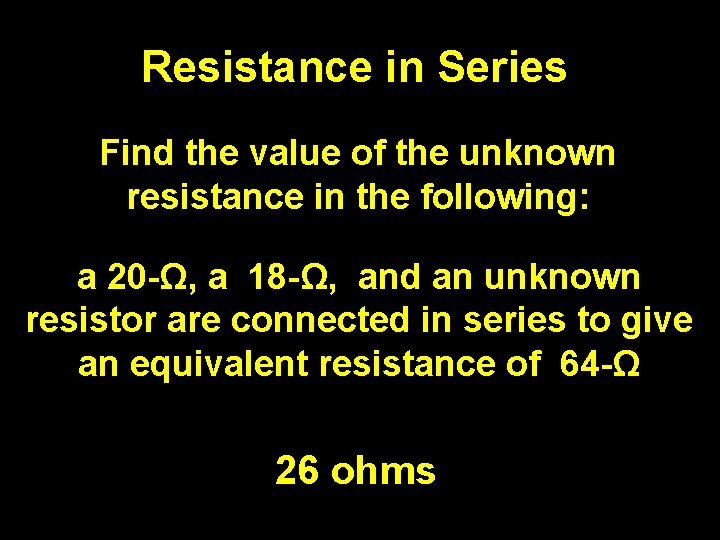 Resistance in Series Find the value of the unknown resistance in the following: a