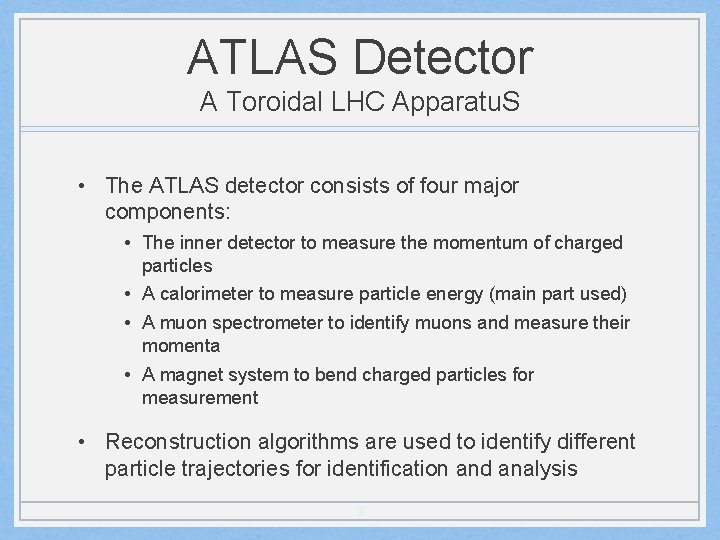 ATLAS Detector A Toroidal LHC Apparatu. S • The ATLAS detector consists of four