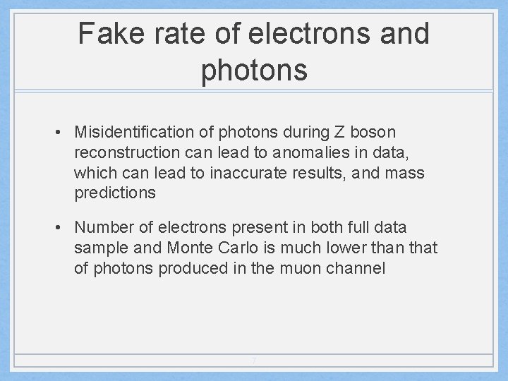 Fake rate of electrons and photons • Misidentification of photons during Z boson reconstruction