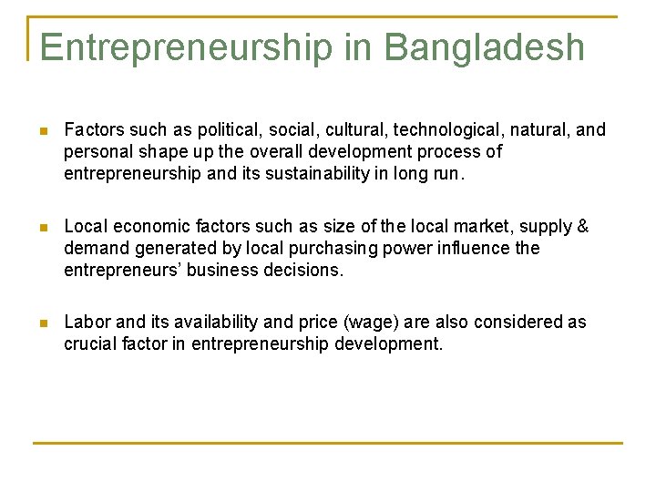 Entrepreneurship in Bangladesh n Factors such as political, social, cultural, technological, natural, and personal