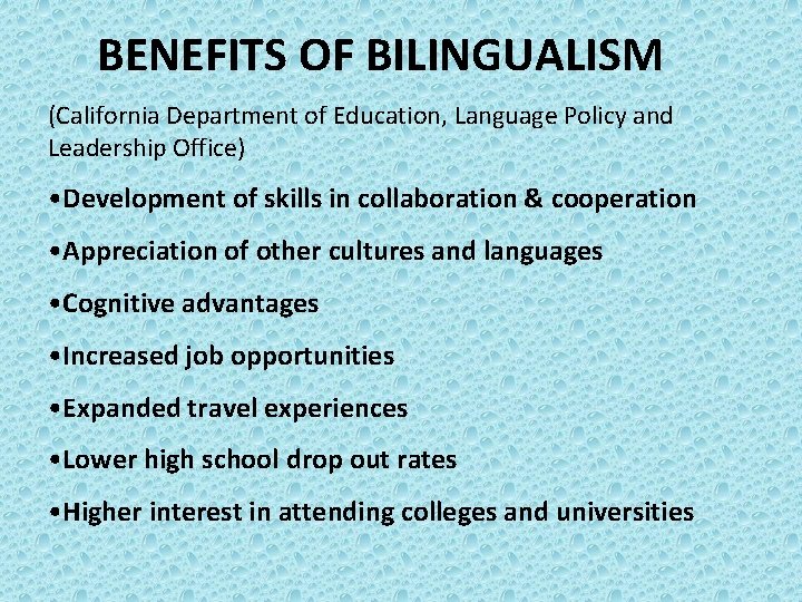 BENEFITS OF BILINGUALISM (California Department of Education, Language Policy and Leadership Office) • Development