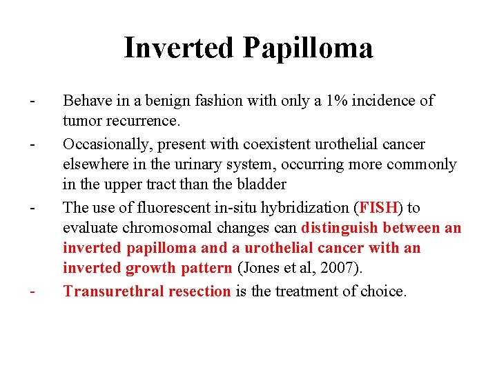 Inverted Papilloma - - - Behave in a benign fashion with only a 1%