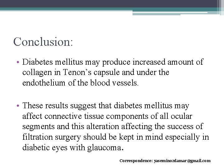 Conclusion: • Diabetes mellitus may produce increased amount of collagen in Tenon’s capsule and