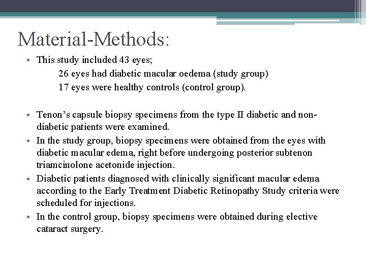 Material-Methods: • This study included 43 eyes; 26 eyes had diabetic macular oedema (study