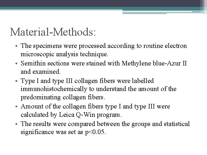 Material-Methods: • The specimens were processed according to routine electron microscopic analysis technique. •