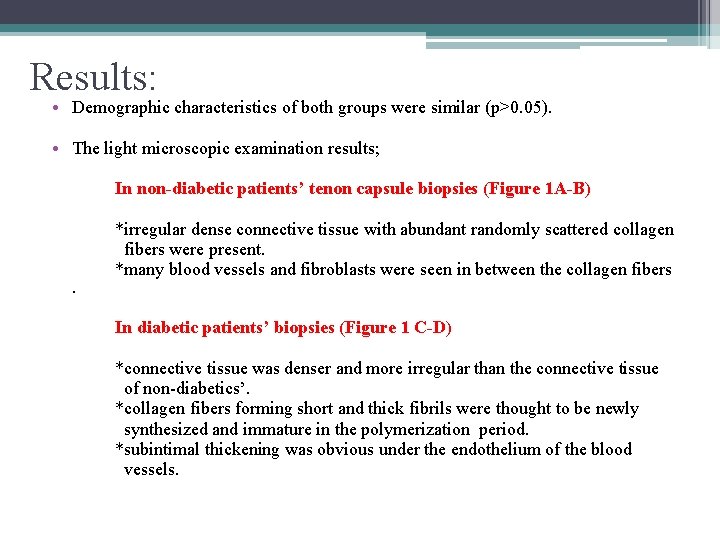 Results: • Demographic characteristics of both groups were similar (p>0. 05). • The light