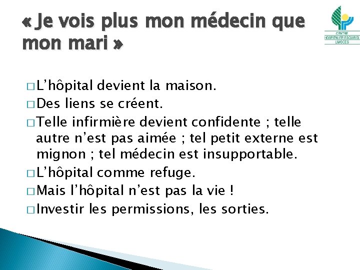  « Je vois plus mon médecin que mon mari » � L’hôpital devient